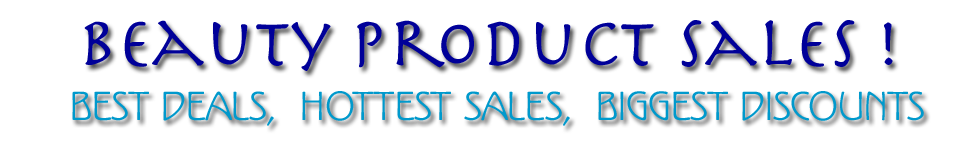 Beauty product best deals, biggest sales